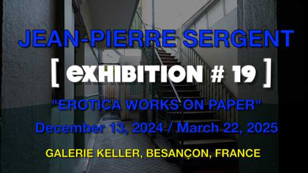 Film of Jean-Pierre Sergent exhibition #19 "Erotica / Works on Paper"